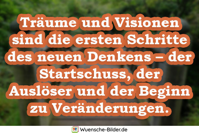 Träume und Visionen sind die