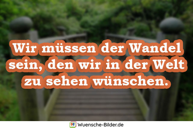 Wir müssen der Wandel sein