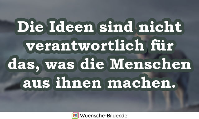 Die Ideen sind nicht verantwortlich