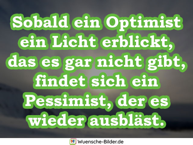 Sobald ein Optimist ein Licht