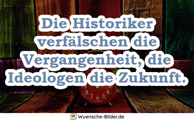 Die Historiker verfälschen die Vergangenheit