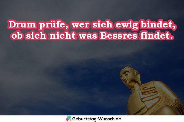 Drum prüfe, wer sich ewig